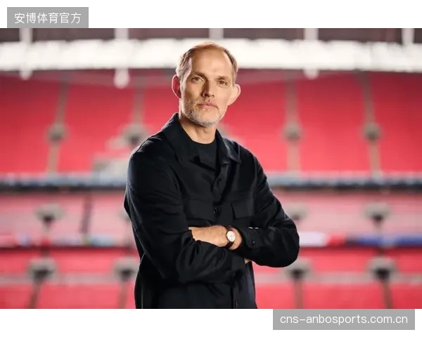 图赫尔的战术纪律有望弥补英格兰大赛细节处理不足的顽疾。